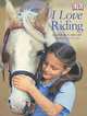 I Love Riding: Learn How to Ride at a Real Riding School, Catherine Saunders 