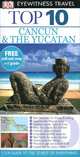DK Eyewitness Top 10 Travel Guide: Cancun & the Yucatan, Nick Rider 