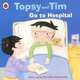 Topsy and Tim: Go to Hospital, Jean and Gareth Adamson 