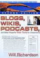 Blogs, Wikis, Podcasts, and Other Powerful Web Tools for Classrooms, Will Richardson 