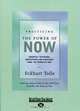 Practicing the Power of Now: Essential Teachings, Meditations, and Exercises From the Power of Now, Eckhart Tolle 