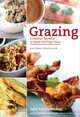 Grazing: A Healthier Approach to Snacks and Finger Foods, Julie Van Rosendaal 