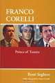 Franco Corelli: Prince of Tenors, Rene Seghers 