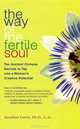 The Way of the Fertile Soul: Ten Ancient Chinese Secrets to Tap into a Woman