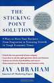 The Sticking Point Solution: 9 Ways to Move Your Business from Stagnation to Stunning Growth In Tough Economic Times, Jay Abraham 