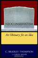 Neoconservatism: An Obituary for an Idea, C. Bradley Thompson, Yaron Brook 