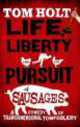 Life, Liberty and the Pursuit of Sausages ***, Holt, Tom 