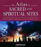 The Atlas of Sacred and Spiritual Sites: Discover Places of Mystical Power from around the World, David Douglas 