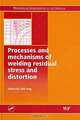 Processes and Mechanisms of Welding Residual Stress and Distortion, Edited by Zhili Feng 