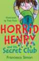 Horrid Henry And The Secret Club, Simon, Francesca 