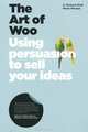 The Art of Woo: Using Persuasion to Sell Your Ideas, Richard Shell, Mario Moussa 