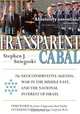 The Transparent Cabal: The Neoconservative Agenda, War in the Middle East, and the National Interest of Israel, Stephen J. Sniegoski 