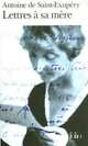 OEuvres Completes: Lettres a SA Mere, Saint-Exupery Antoine de 