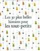 Les 30 plus belles histoires pour les tout-petits, Gutman Anne 