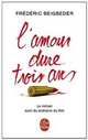 L'amour dure trois ans, Beigbeder Frederic 