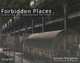 Forbidden Places: Exploring our Abandoned Heritage, Sylvain Margaine, David Margaine 