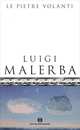 Le pietre volanti, Malerba Luigi 