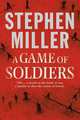 Game of Soldiers, A, Stephen Miller 