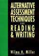 Alternative Assessment Techniques for Reading & Writing, Wilma H. Miller Ed.D. 