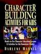 Character Building Activities for Kids, Darlene Mannix 