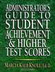 Administrator?s Guide to Student Achievement & Higher Test Scores, Marcia Kalb Knoll Ed.D. 