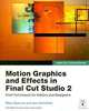Motion Graphics and Effects in Final Cut Studio 2: Field Techniques for Editors and Designers, Mark Spencer 