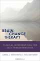 Brain Change Therapy – Clinical Interventions for Self–Transformation, Carol Kershaw 