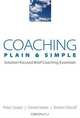 Coaching Plain and Simple – Solution–Focused Brief Coaching Essentials, Peter Szabo 