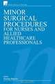 Minor Surgical Procedures for Nurses and Allied Healthcare Professional, Shirley Martin 