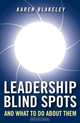 Leadership Blind Spots and What To Do About Them, Karen Blakeley 