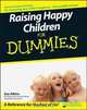 Raising Happy Children For Dummies®, Sue Atkins 