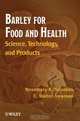 Barley for Food and Health, Rosemary K. Newman 