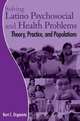 Solving Latino Psychosocial and Health Problems, Kurt C. Organista 