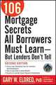 106 Mortgage Secrets All Borrowers Must Learn – But Lenders Don?t Tell, Gary W. Eldred 