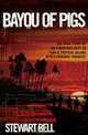 Bayou of Pigs, Stewart Bell 