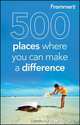 Frommer?s® 500 Places Where You Can Make a Difference, Andrew Mersmann 