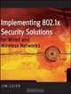 Implementing 802.1X Security Solutions for Wired and Wireless Networks, Jim Geier 