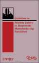 Guidelines for Process Safety in Bioprocess Manufacturing Facilities, CCPS 