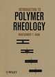 Introduction to Polymer Rheology, Montgomery T. Shaw 