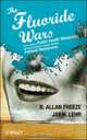 The Fluoride Wars, R. Allan Freeze 