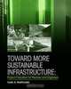 Toward More Sustainable Infrastructure, Carl D. Martland 