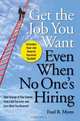 Get The Job You Want, Even When No One?s Hiring, Ford R. Myers 