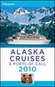 Frommer?s® Alaska Cruises and Ports of Call 2010, Fran Wenograd Golden 
