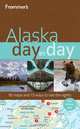 Frommer?s® Alaska Day by Day, Charles P. Wohlforth 