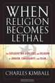 When Religion Becomes Lethal, Charles Kimball 