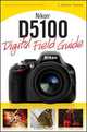 Nikon D5100 Digital Field Guide, J. Dennis Thomas 