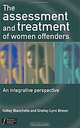 The Assessment and Treatment of Women Offenders: An Integrative Perspective, Kelley Blanchette 
