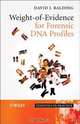 Weight–of–Evidence for Forensic DNA Profiles, David J. Balding 