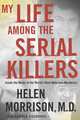 My Life Among the Serial Killers, Helen Morrison 