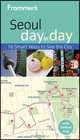 Frommer?s Seoul Day by Day, 1st Edition, CHJ Lee 